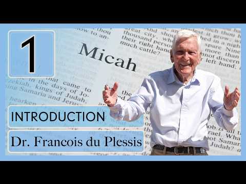 Dr. Francois du Plessis: Micah - Introduction