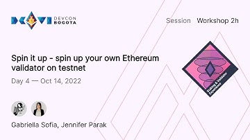 Spin it up - spin up your own Ethereum validator on testnet | Devcon Bogotá