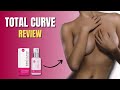 Total Curve Review - Total Curve Site - Total Curve Official Site