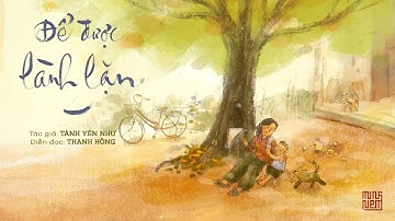 Để được lành lặn | Diễn đọc: Thanh Hồng | Tác giả: Tánh Yên Như | Trích Radio 10: Dìu Con Vào Đời