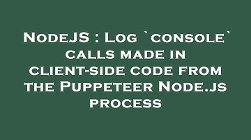 NodeJS : Log `console` calls made in client-side code from the Puppeteer Node.js process