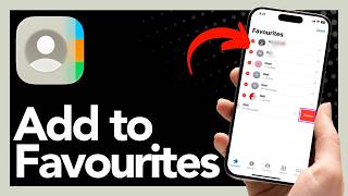 Add Your Favorite Contacts on iPhone – Quick Tutorial