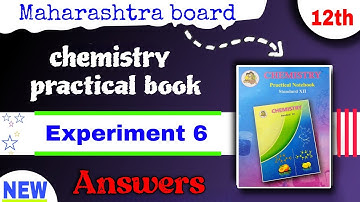 class 12 practical book - 12th chemistry practical experiment 6 - chemistry practical book answers