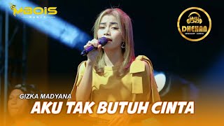 AKU TAK BUTUH CINTA - GIZKA MADYANA (Viral TikTok) Mbois Music Ft Dhehan Jenggot Audio