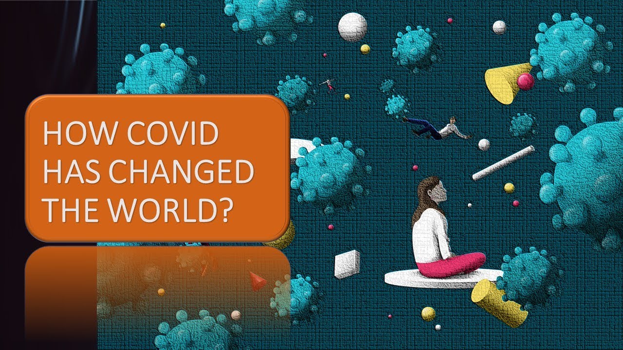 How COVID has changed the world? - YouTube