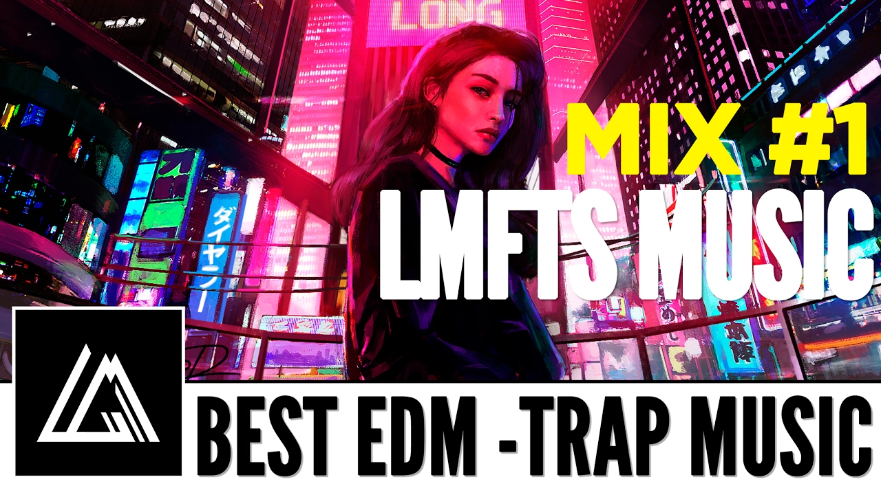 LMFTS MUSIC MIX PART 1 BEST EDM TRAP MUSIC YouTube