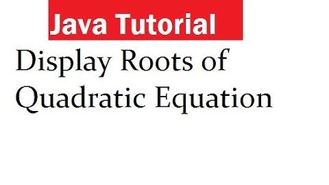 Java Program to Display Roots of Quadratic Equation