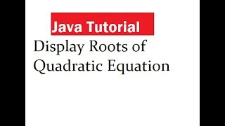Java Program to Display Roots of Quadratic Equation