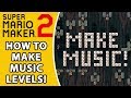 How To Make Music Levels in Super Mario Maker 2!