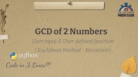 GCD using Recursion (3 Lines of Python Code) | The Last Minute Professor