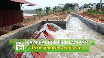 Cập nhật tình hình lấy nước đổ ải vụ Đông Xuân 2021 | VTC16
