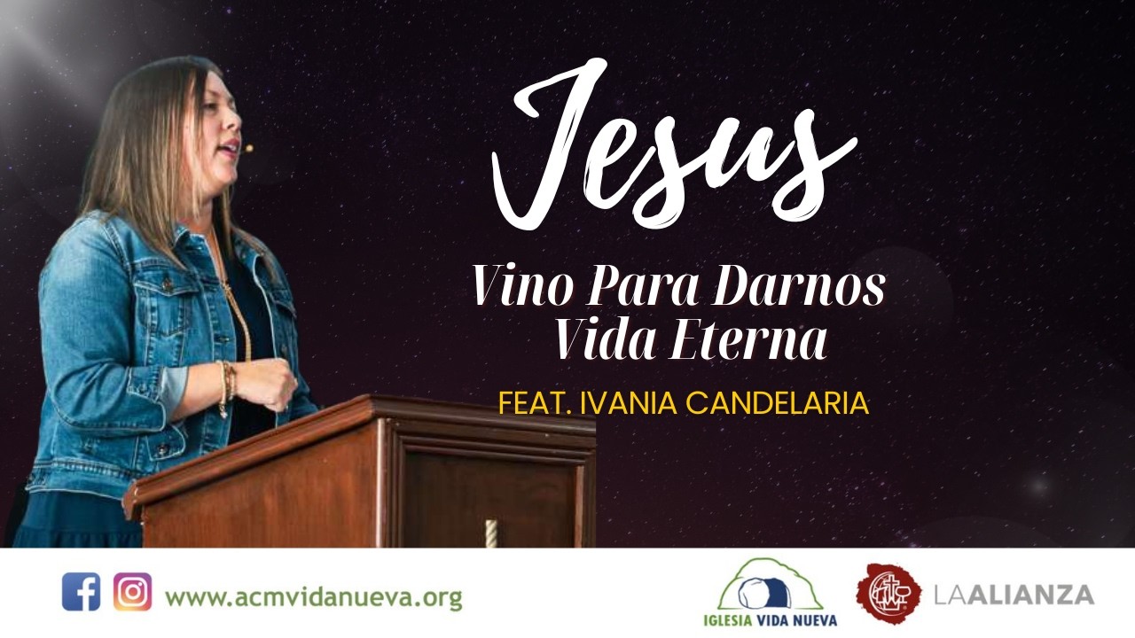 Tema: Jesus Vino Para Darnos Vida Eterna ||Feat. Ivania Candelaria