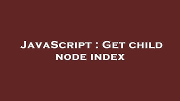 JavaScript : Get child node index