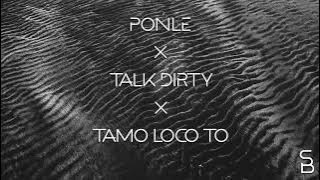 Ponle x Talk Dirty x Tamo Loco To (Samuele Brignoccolo Tiktok Mashup )
