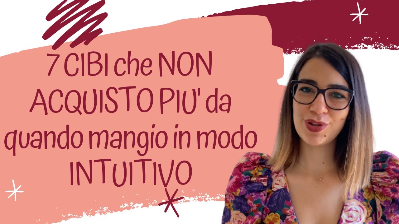 7 CIBI che NON ACQUISTO PIU' da quando mangio in modo INTUITIVO - YouTube