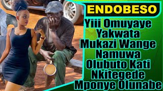 ENDOBESO: Yiii Omuyaye Yakwata Mukazi Wange Namuwa Olubuto Kati Nkitegede Mponye Olunabe