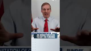 Jim Jordan Threatens to Cut FBI Funding shorts