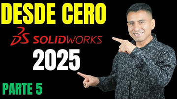 CURSO BÁSICO de SOLIDWORKS 2025 desde CERO para Principiantes - (PARTE 5)