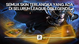 Daftar Skin Paling Langka yang Ada di League of Legends!