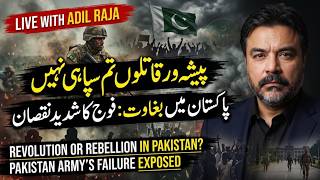 Pakistan Army Under Fire! | 96% Against Asim Munir? | Shocking SATP Casualties | Adil Raja LIVE