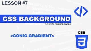 CSS Tutorial -  Conic-Gradient - CSS Gradient Types | | Lesson 7