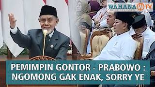 Kiai Pimpinan Gontor - Prabowo : Saya tak ngomong agak gak enak ya, Sorry Ye | Wahana Terkini