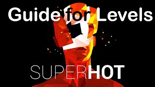 SUPERHOT Levels Strats Guide (or Russian man stumbling through words)