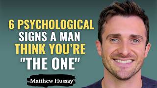 6 Psychological Signs a Man Thinks You're "The One" | Matthew Hussey