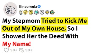 [Full Story] My Stepmom Tried to Kick Me Out of My Own House, So I Showed Her the Deed With My...