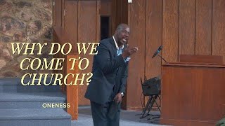 Sunday Morning Worship I Why Do We Come to Church? (Oneness) I Pastor Raymond D. Horry Sr.