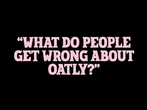 What do people get wrong about Oatly?