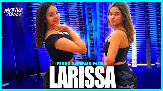 Larissa - Pedro Sampaio feat. Luan | Motiva Júnior (Coreografia)