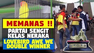[ PIALA PASUNDAN 2 ] MEMANAS !!! PARTAI SENGIT KELAS NERAKA , LOVEBIRD AWE WE RAIH DOUBLE WINNER