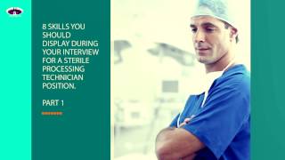 8 Skills you should Display During Your Interview for  Sterile Processing Technician position CRCST.