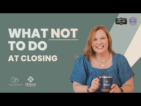 What NOT to Do During Closing on Your Home | Cindy Bennett Real Estate | Richmond VA