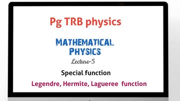 Mathematical physics/  Legendre, Hermite, Lagueree function / unit1 / PG TRB physics/lecture 5