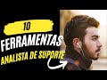 10 ferramentas para analista de suporte fui contrato e agora