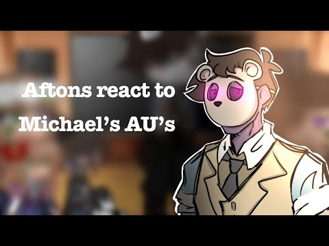 Aftons react to Michael’s AU’s ||FNaF || My au⚠️
