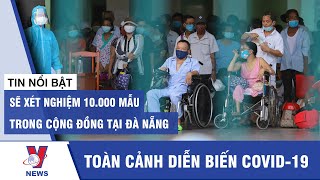 Sẽ lấy 10.000 mẫu xét nghiệm tại Đà Nẵng - Tin tức 24h - VNEWS