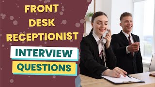 Front Desk Receptionist Interview Questions (with answers & tips)