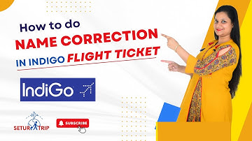 How to Change Name on Flight Ticket | How to Change Name On Indigo Flight Ticket | SETURTRIP