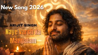 2026 Special Bhajan Naye Varsh Ka Mangalam Arijit Singh Song Om Shanti Bhajan ne