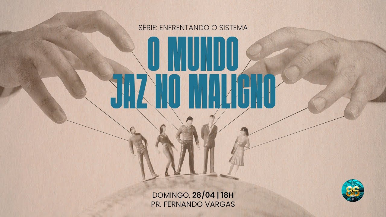 Série: Enfrentando o Sistema Tema: O mundo jaz no maligno - YouTube