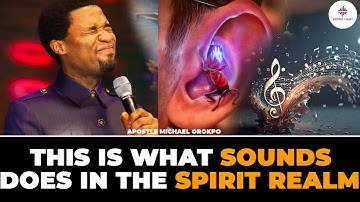 THE 7 ASSIGNMENTS OF SOUNDS IN THE SPIRIT REALM | APOSTLE MICHAEL OROKPO