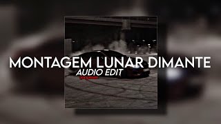 Montagem Lunar Dimante (slowed) [ audio edit ]
