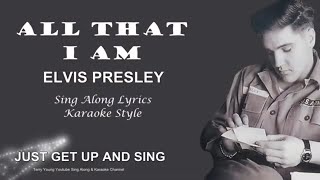 Elvis Presley All That I Am Sing Along Lyrics