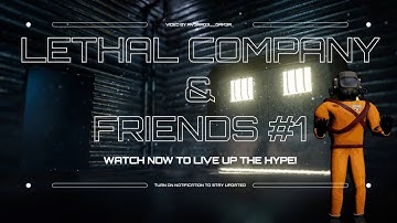 Lethal Company & Friends #1