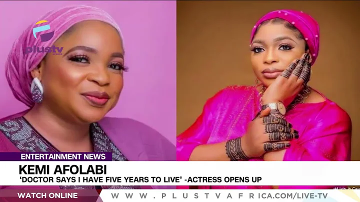 Kemi Afolabi: ‘Doctor Says I Have Five Years To Live’ - Actress Opens Up | ENTERTAINMENT