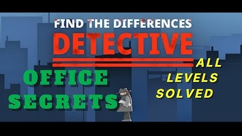 Office Secrets | Find The Differences: The Detective | Solutions for all levels | 1 - 10