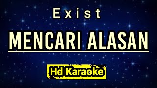 Mencari Alasan // Exist // Hd Karaoke